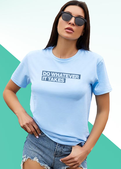 VLAM Do Whatever It Takes Motivational Women Tshirt