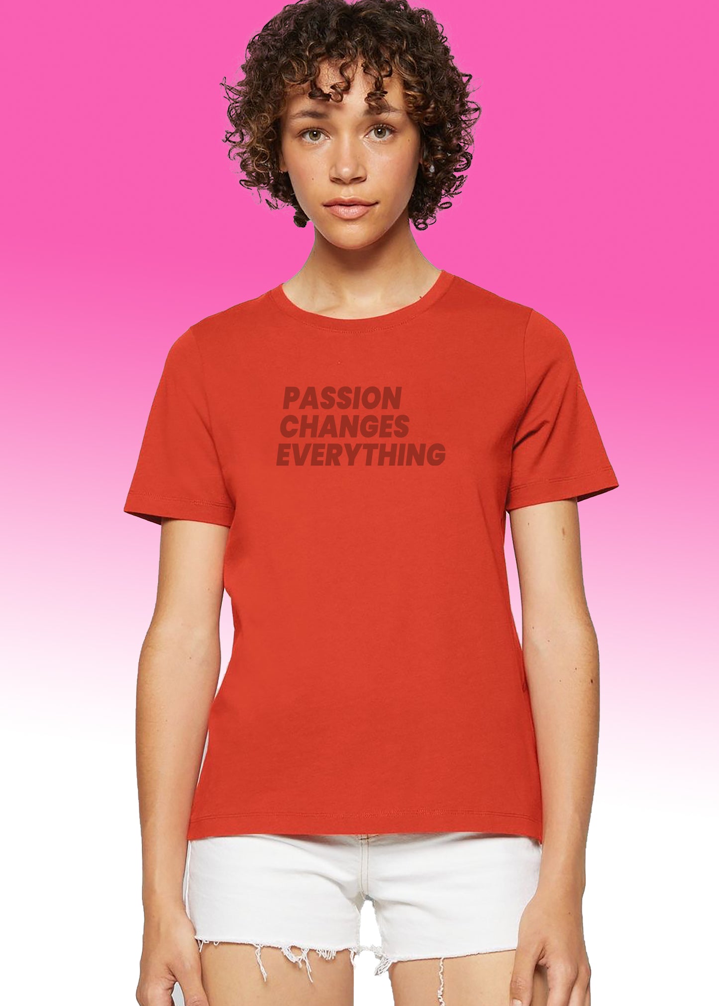 VLAM Passion Changes Everythig Women Tshirt